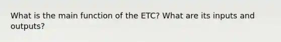 What is the main function of the ETC? What are its inputs and outputs?