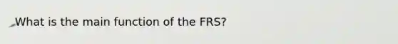 What is the main function of the FRS?