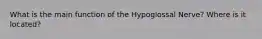 What is the main function of the Hypoglossal Nerve? Where is it located?