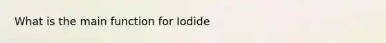 What is the main function for Iodide