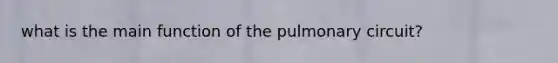 what is the main function of the pulmonary circuit?