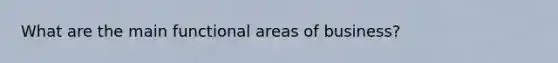 What are the main functional areas of business?