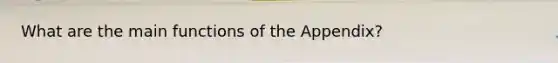 What are the main functions of the Appendix?