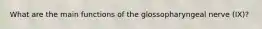 What are the main functions of the glossopharyngeal nerve (IX)?
