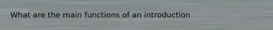 What are the main functions of an introduction