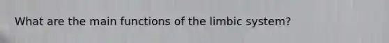 What are the main functions of the limbic system?