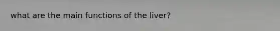 what are the main functions of the liver?