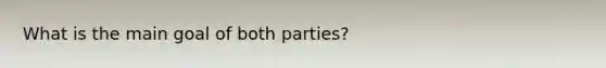 What is the main goal of both parties?