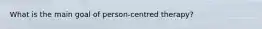 What is the main goal of person-centred therapy?