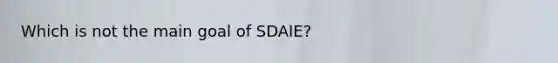 Which is not the main goal of SDAIE?