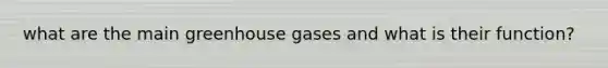 what are the main greenhouse gases and what is their function?