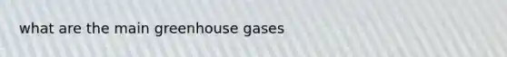 what are the main greenhouse gases