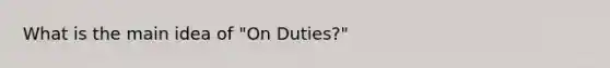 What is the main idea of "On Duties?"