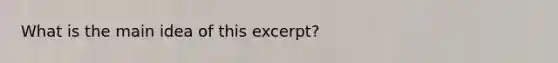 What is the main idea of this excerpt?