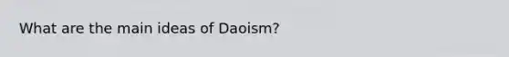 What are the main ideas of Daoism?