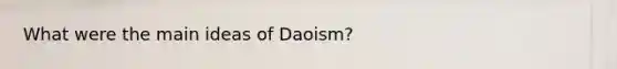 What were the main ideas of Daoism?