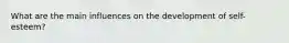 What are the main influences on the development of self-esteem?