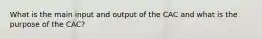 What is the main input and output of the CAC and what is the purpose of the CAC?