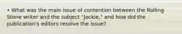 • What was the main issue of contention between the Rolling Stone writer and the subject "Jackie," and how did the publication's editors resolve the issue?