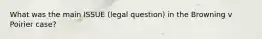 What was the main ISSUE (legal question) in the Browning v Poirier case?