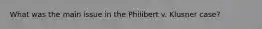 What was the main issue in the Philibert v. Klusner case?