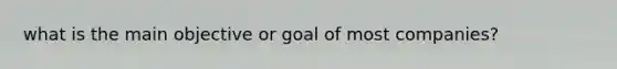 what is the main objective or goal of most companies?