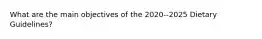 What are the main objectives of the 2020--2025 Dietary Guidelines?