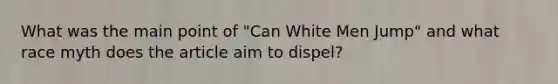 What was the main point of "Can White Men Jump" and what race myth does the article aim to dispel?