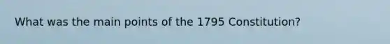 What was the main points of the 1795 Constitution?