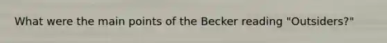 What were the main points of the Becker reading "Outsiders?"