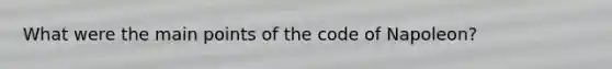 What were the main points of the code of Napoleon?