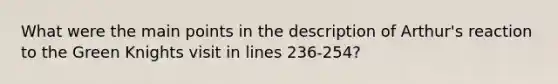 What were the main points in the description of Arthur's reaction to the Green Knights visit in lines 236-254?