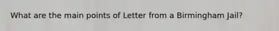 What are the main points of Letter from a Birmingham Jail?