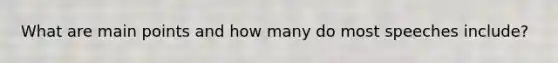 What are main points and how many do most speeches include?