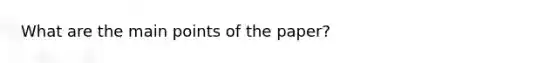 What are the main points of the paper?