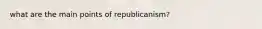 what are the main points of republicanism?