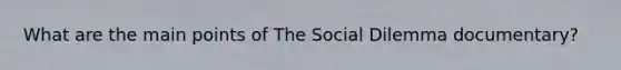 What are the main points of The Social Dilemma documentary?