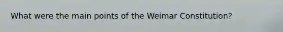 What were the main points of the Weimar Constitution?