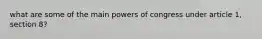 what are some of the main powers of congress under article 1, section 8?