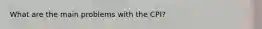 What are the main problems with the CPI?