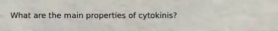 What are the main properties of cytokinis?