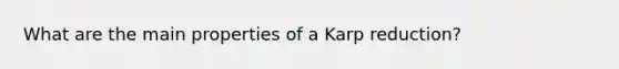 What are the main properties of a Karp reduction?