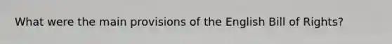 What were the main provisions of the English Bill of Rights?