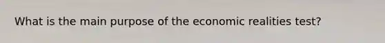 What is the main purpose of the economic realities test?