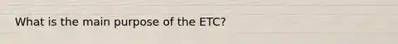 What is the main purpose of the ETC?