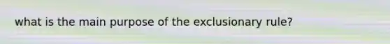 what is the main purpose of the exclusionary rule?