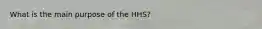 What is the main purpose of the HHS?