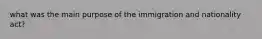 what was the main purpose of the immigration and nationality act?