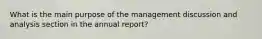 What is the main purpose of the management discussion and analysis section in the annual report?