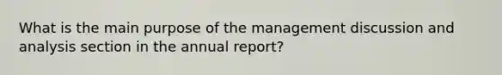 What is the main purpose of the management discussion and analysis section in the annual report?